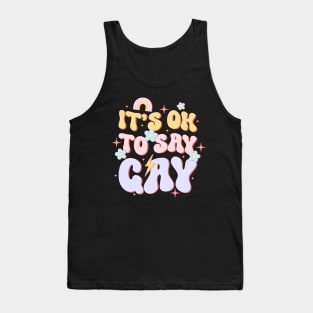 It Ok To Say Gay LGBT Pride Groovy Tank Top